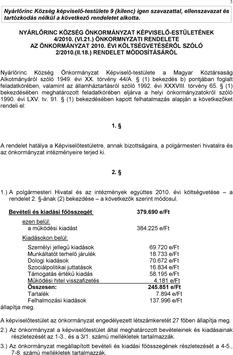 ) RENDELET MÓDOSÍTÁSÁRÓL 3 Nyárlőrinc Község Önkormányzat Képviselő-testülete a Magyar Köztársaság Alkotmányáról szóló 1949. évi XX. törvény 44/A.