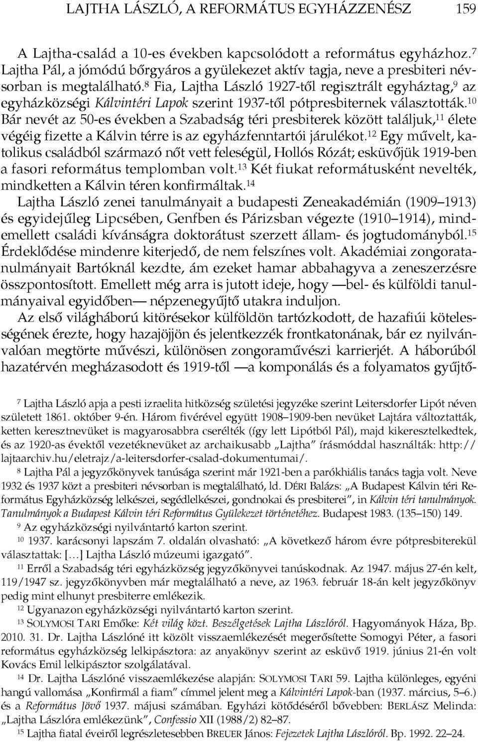 8 Fia, Lajtha László 1927-től regisztrált egyháztag, 9 az egyházközségi Kálvintéri Lapok szerint 1937-től pótpresbiternek választották.