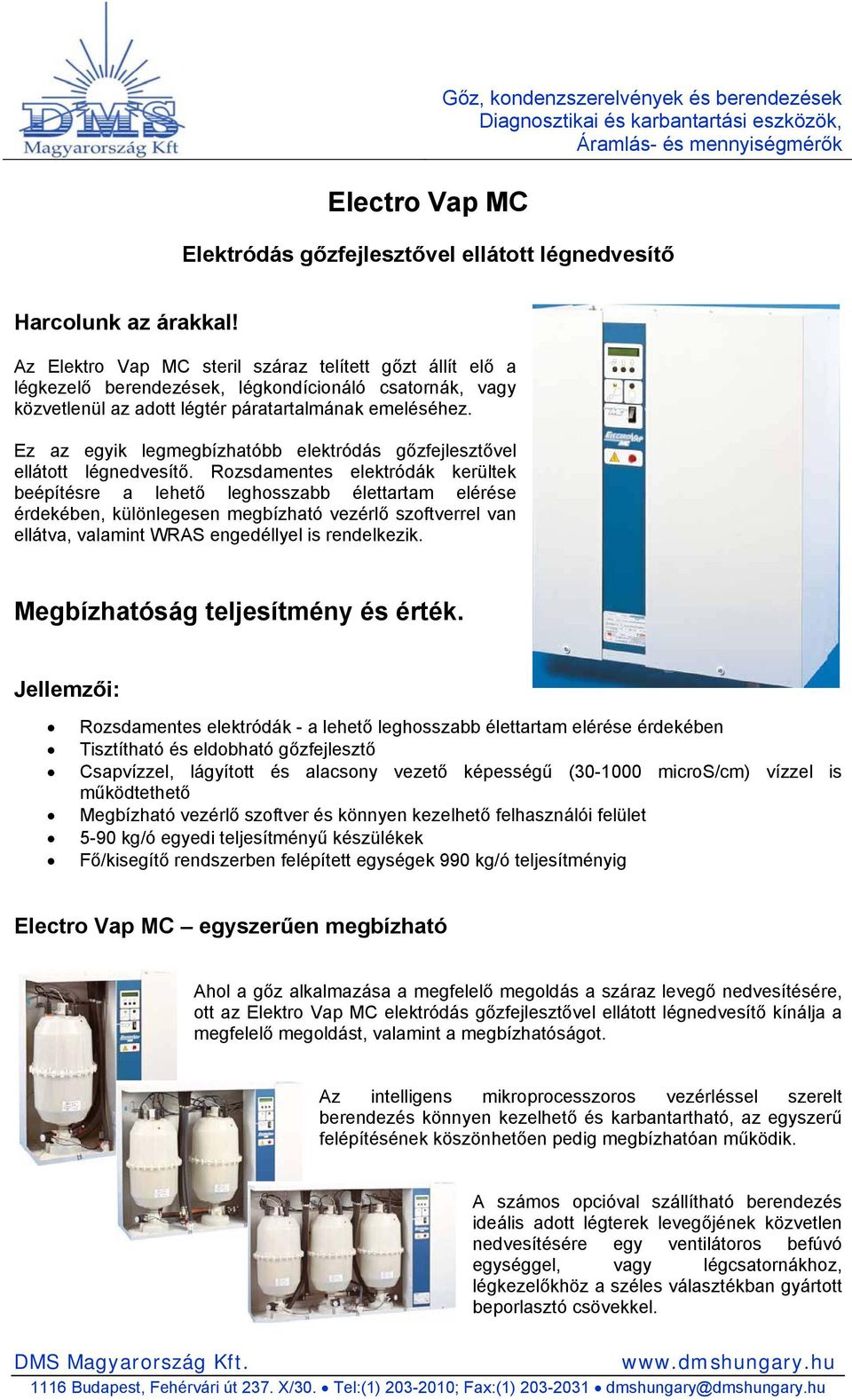 Ez az egyik legmegbízhatóbb elektródás gőzfejlesztővel ellátott légnedvesítő.