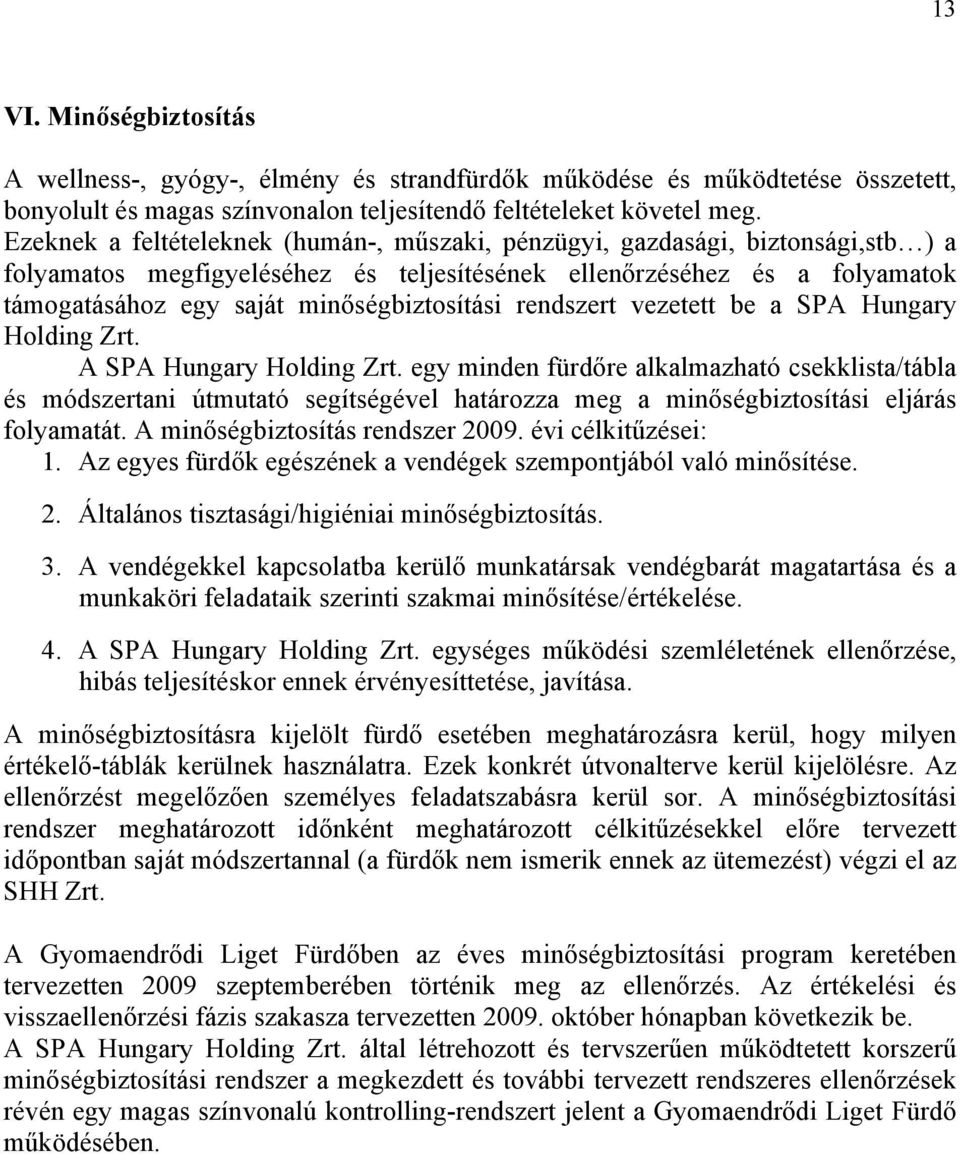 minőségbiztosítási rendszert vezetett be a SPA Hungary Holding Zrt. A SPA Hungary Holding Zrt.