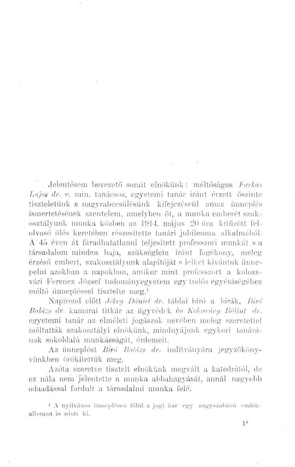 14. május 20 ára kitűzött, felolvasó ülés keretében részesítette tanári jubileuma alkalmából.