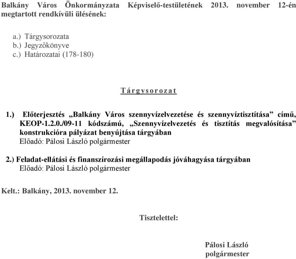 ) Előterjesztés Balkány Város szennyvízelvezetése és szennyvíztisztítása című, KEOP-1.2.0.