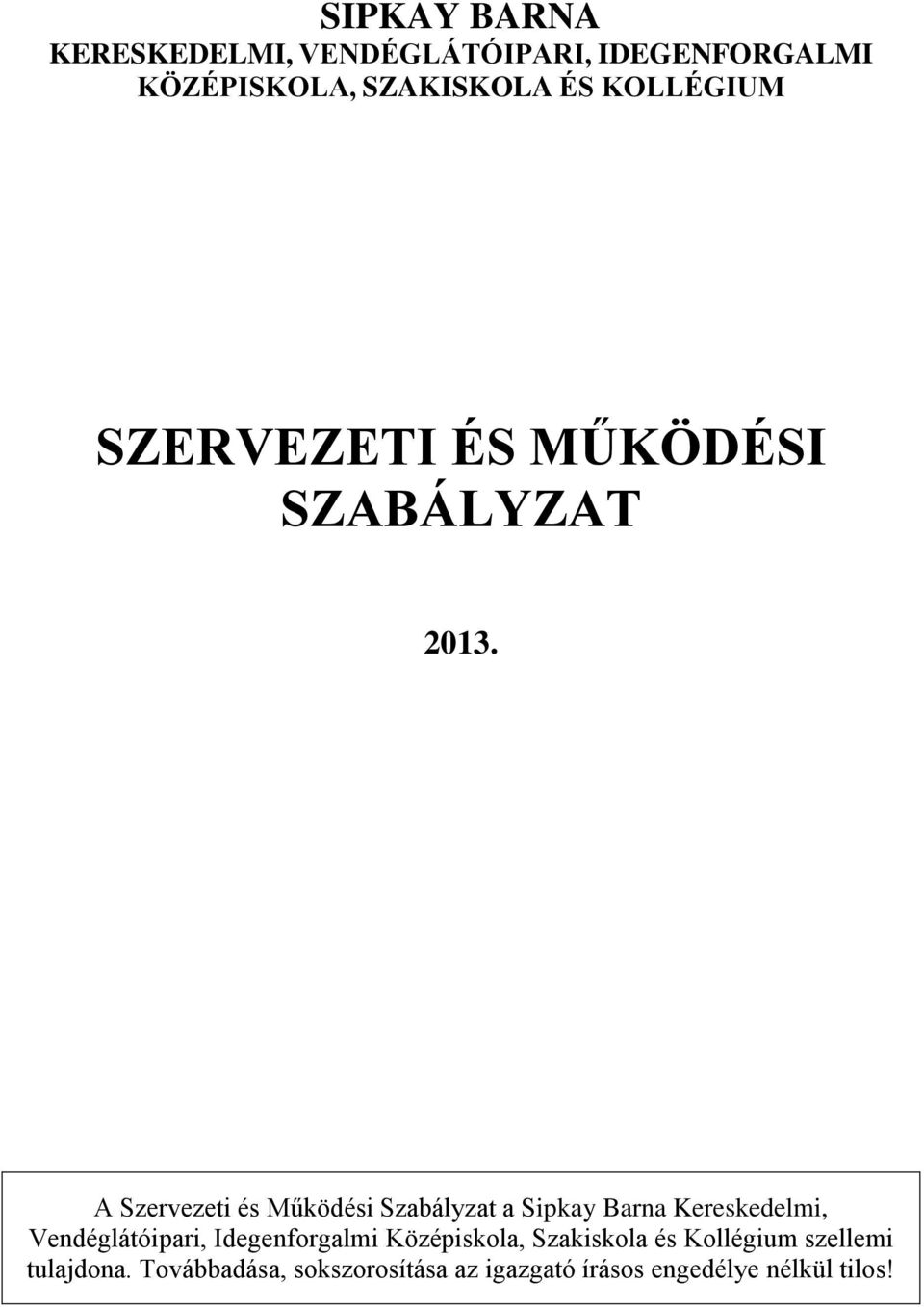 A Szervezeti és Működési Szabályzat a Sipkay Barna Kereskedelmi, Vendéglátóipari,