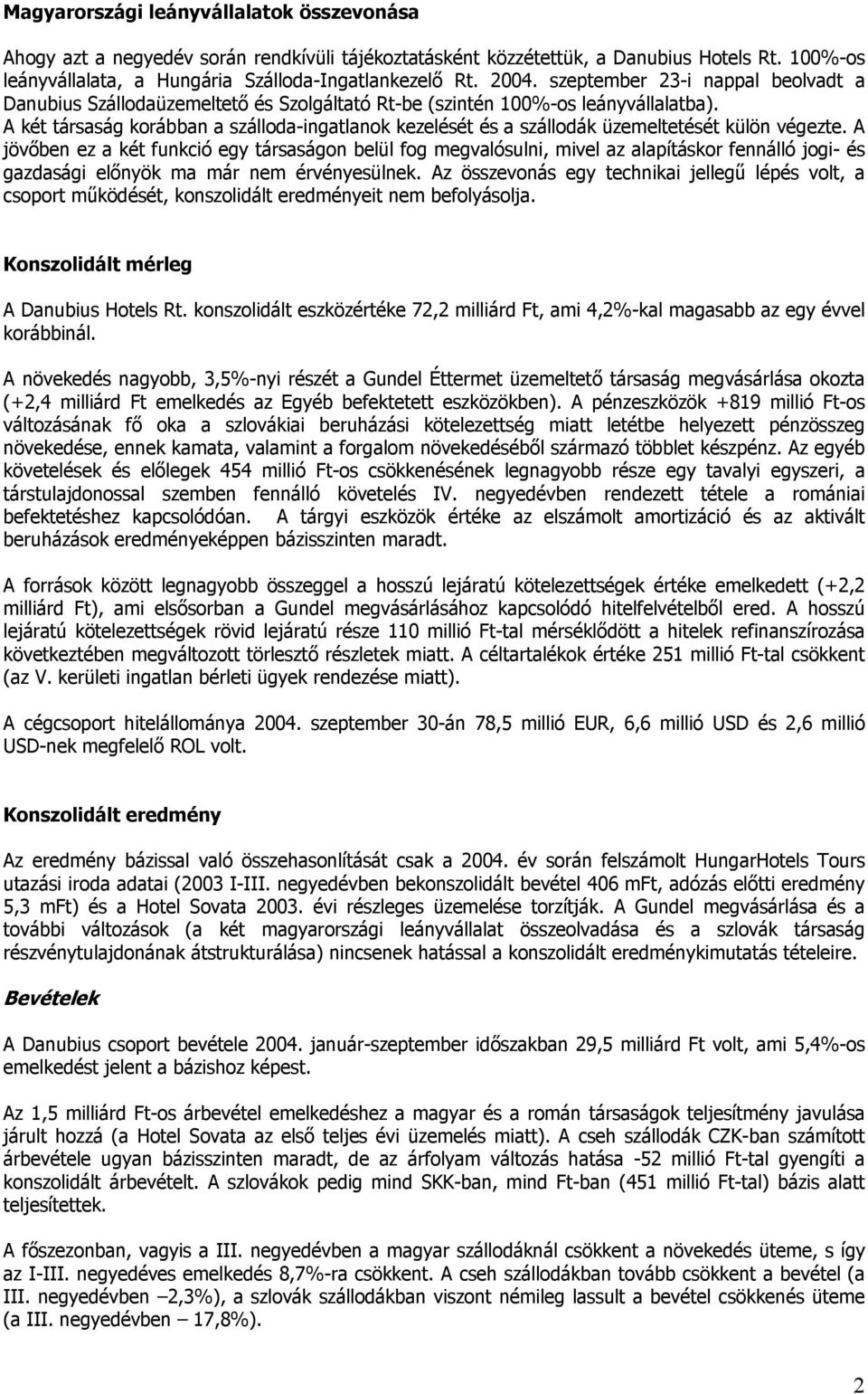 A két társaság korábban a szálloda-ingatlanok kezelését és a szállodák üzemeltetését külön végezte.