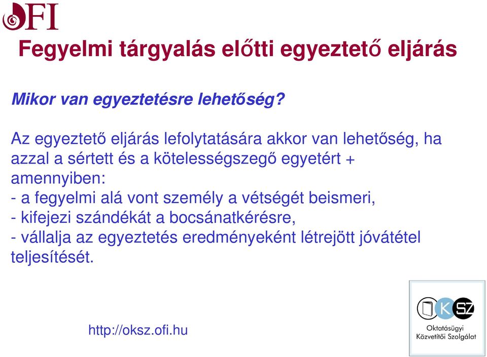 kötelességszeg egyetért + amennyiben: - a fegyelmi alá vont személy a vétségét beismeri,