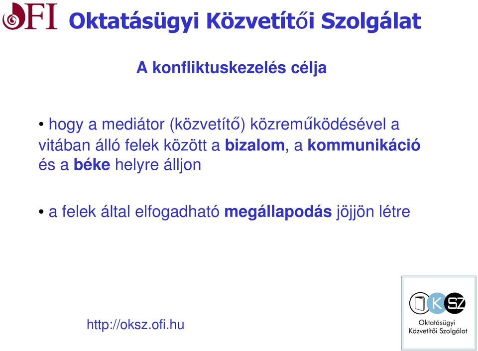 között a bizalom, a kommunikáció és a béke helyre