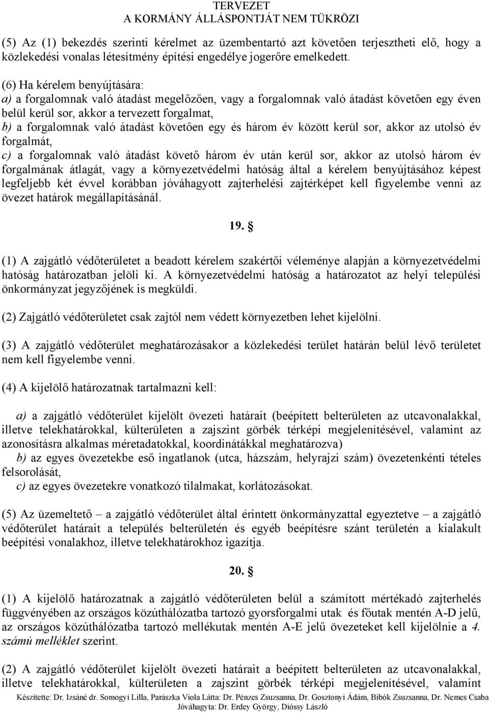 követően egy és három év között kerül sor, akkor az utolsó év forgalmát, c) a forgalomnak való átadást követő három év után kerül sor, akkor az utolsó három év forgalmának átlagát, vagy a