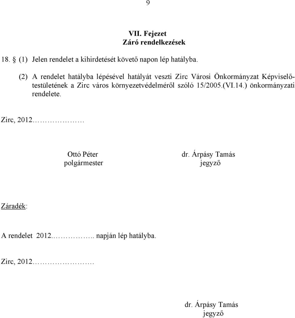 város környezetvédelméről szóló 15/2005.(VI.14.) önkormányzati rendelete.