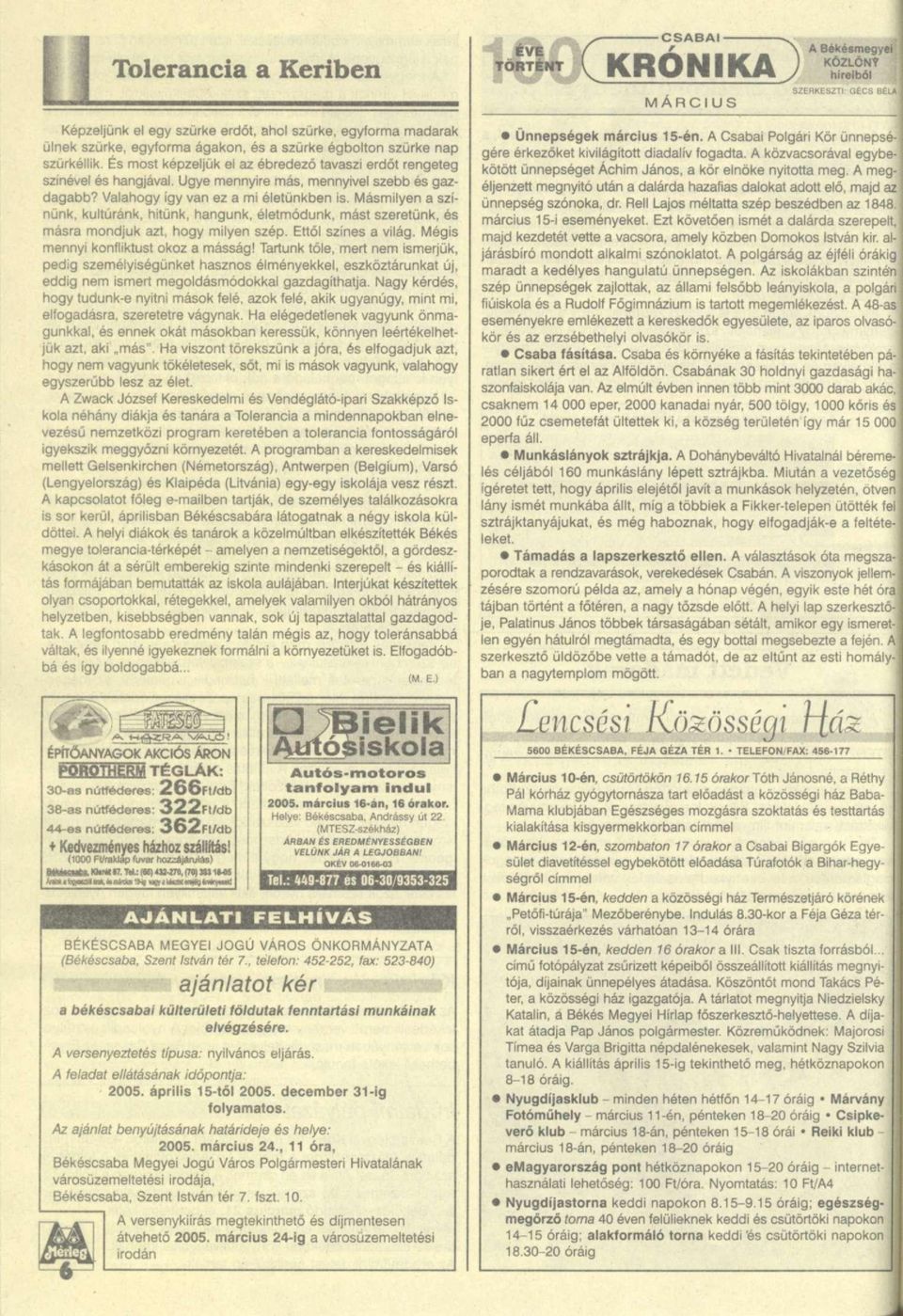 Másmilyen a színünk, kultúránk, hitünk, hangunk, életmódunk, mást szeretünk, és másra mondjuk azt, hogy milyen szép. Ettől színes a világ. Mégis mennyi konfliktust okoz a másság!