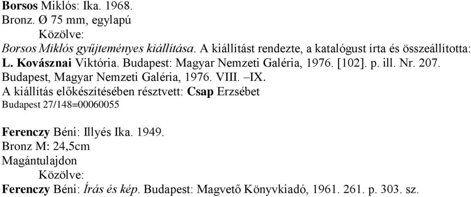 ill. Nr. 207. Budapest, Magyar Nemzeti Galéria, 1976. VIII. IX.