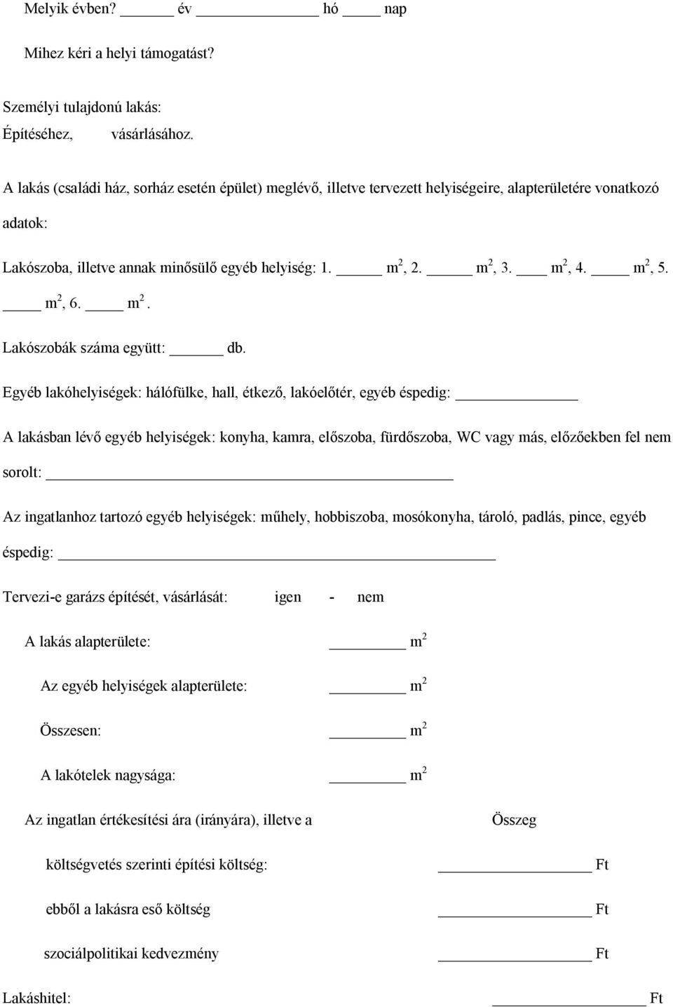 m 2, 5. m 2, 6. m 2. Lakószobák száma együtt: db.
