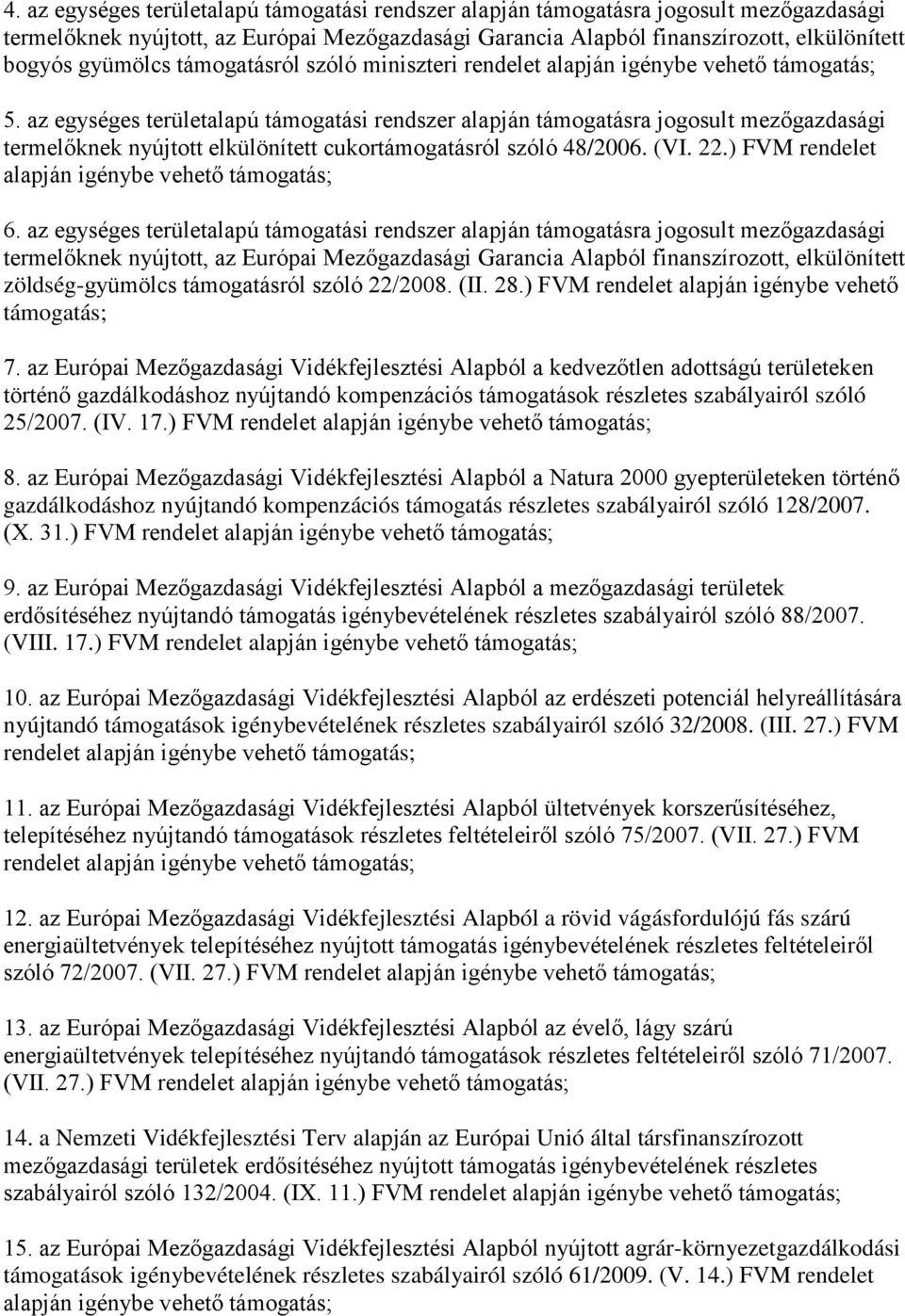 az egységes területalapú támogatási rendszer alapján támogatásra jogosult mezőgazdasági termelőknek nyújtott elkülönített cukortámogatásról szóló 48/2006. (VI. 22.