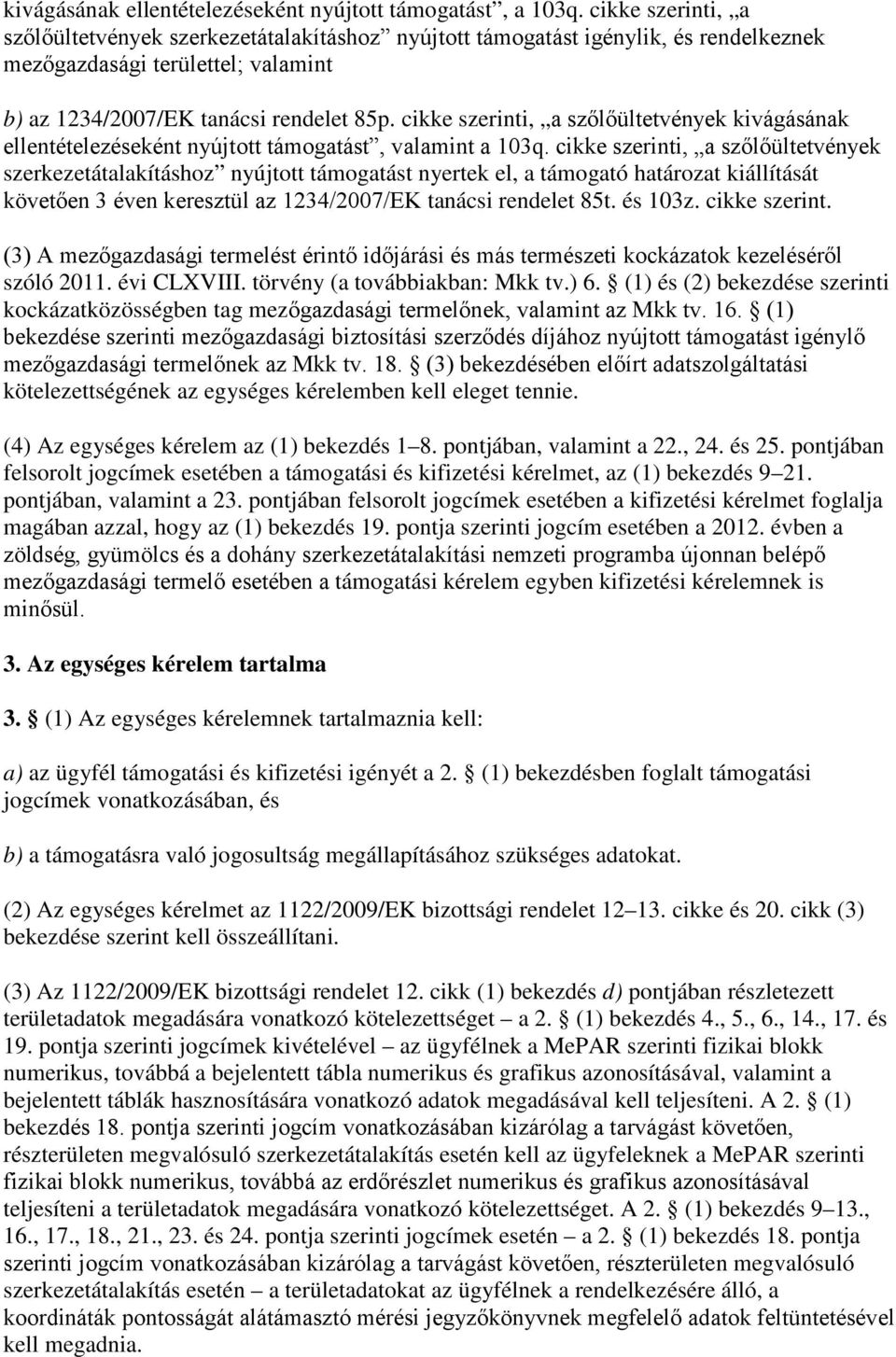 cikke szerinti, a szőlőültetvények kivágásának ellentételezéseként nyújtott támogatást, valamint a 103q.