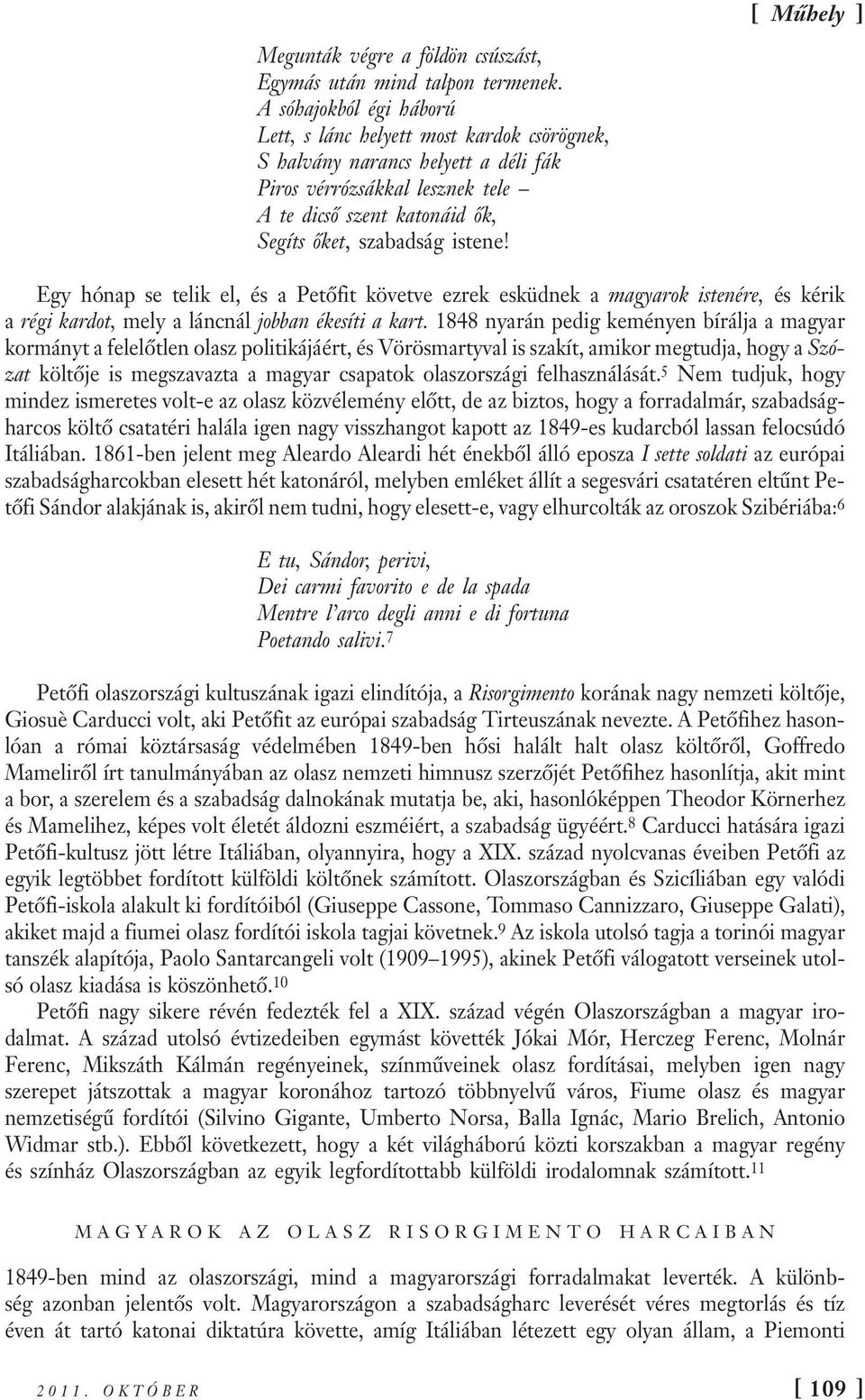 Egy hónap se telik el, és a Petőfit követve ezrek esküdnek a magyarok istenére, és kérik a régi kardot, mely a láncnál jobban ékesíti a kart.