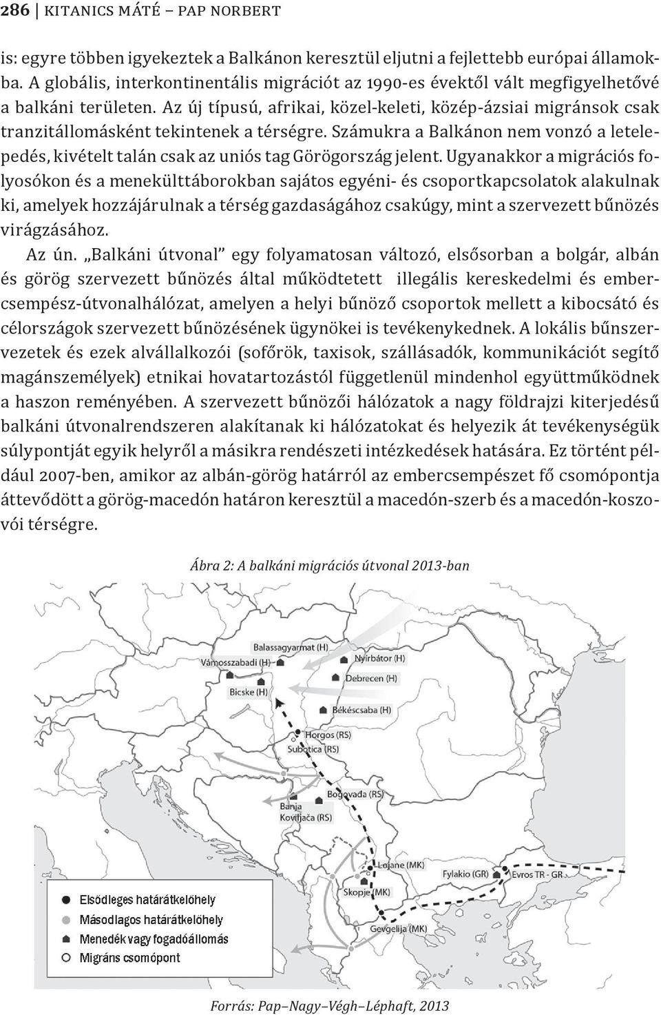 Az új típusú, afrikai, közel-keleti, közép-ázsiai migránsok csak tranzitállomásként tekintenek a térségre.