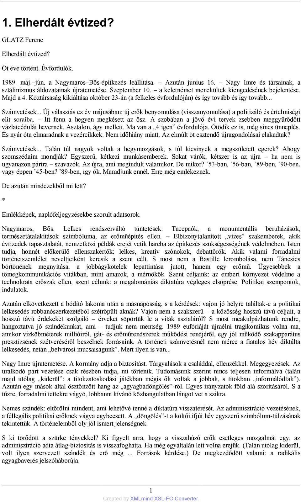 Köztársaság kikiáltása október 23-án (a felkelés évfordulóján) és így tovább és így tovább... Számvetések.