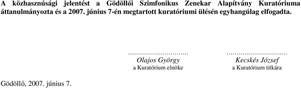 június 7-én megtartott kuratóriumi ülésén egyhangúlag elfogadta.