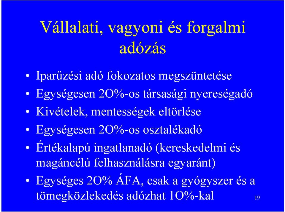 Egységesen 2O%-os osztalékadó Értékalapú ingatlanadó (kereskedelmi és magáncélú