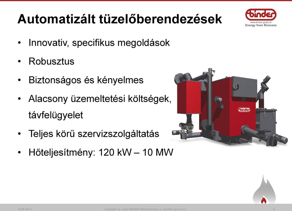 távfelügyelet Teljes körű szervizszolgáltatás Hőteljesítmény: 120 kw