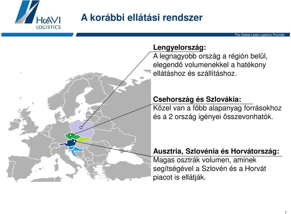 Csehország és Szlovákia: Közel van a főbb alapanyag forrásokhoz és a 2 ország igényei