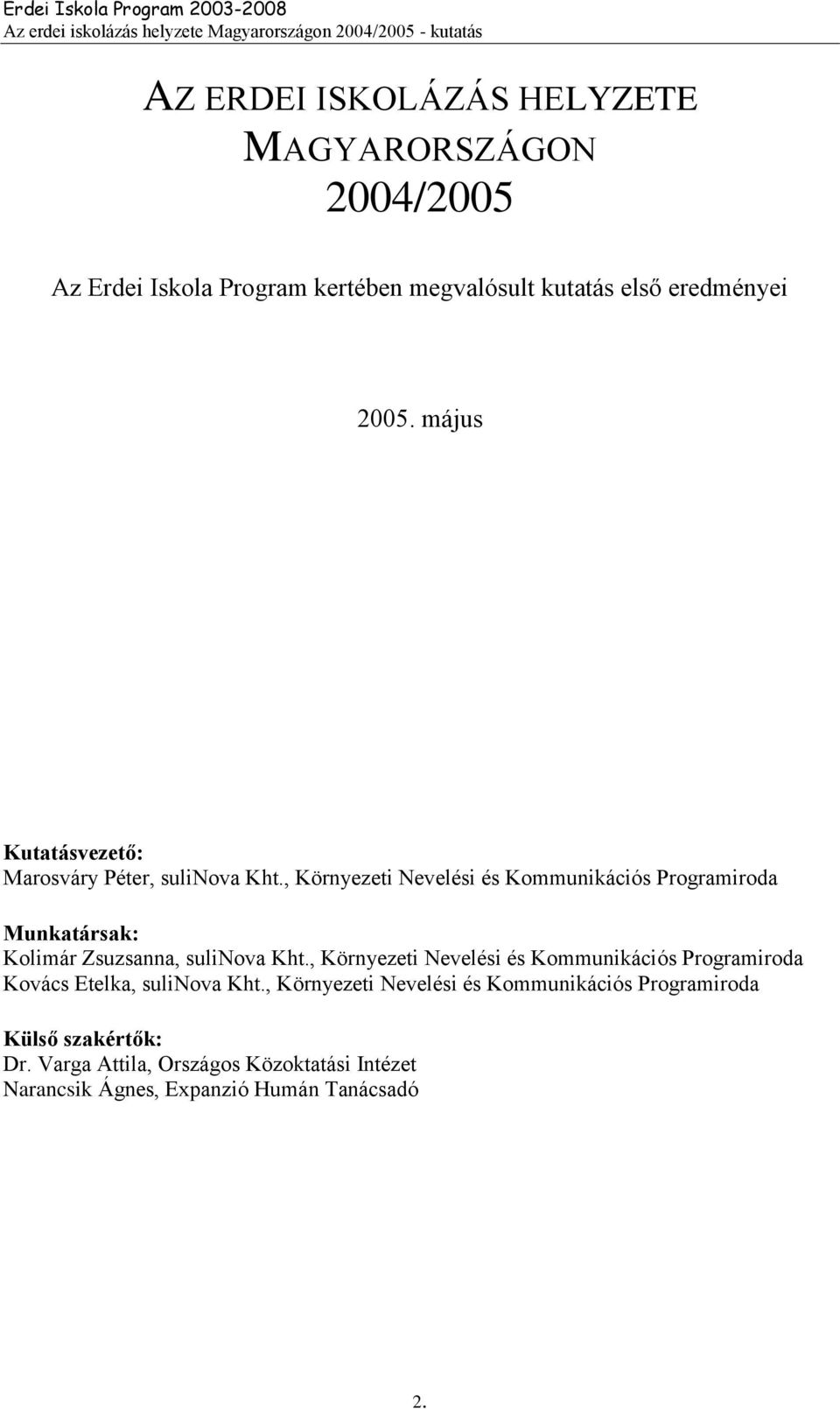 , Környezeti Nevelési és Kommunikációs Programiroda Munkatársak: Kolimár Zsuzsanna, sulinova Kht.