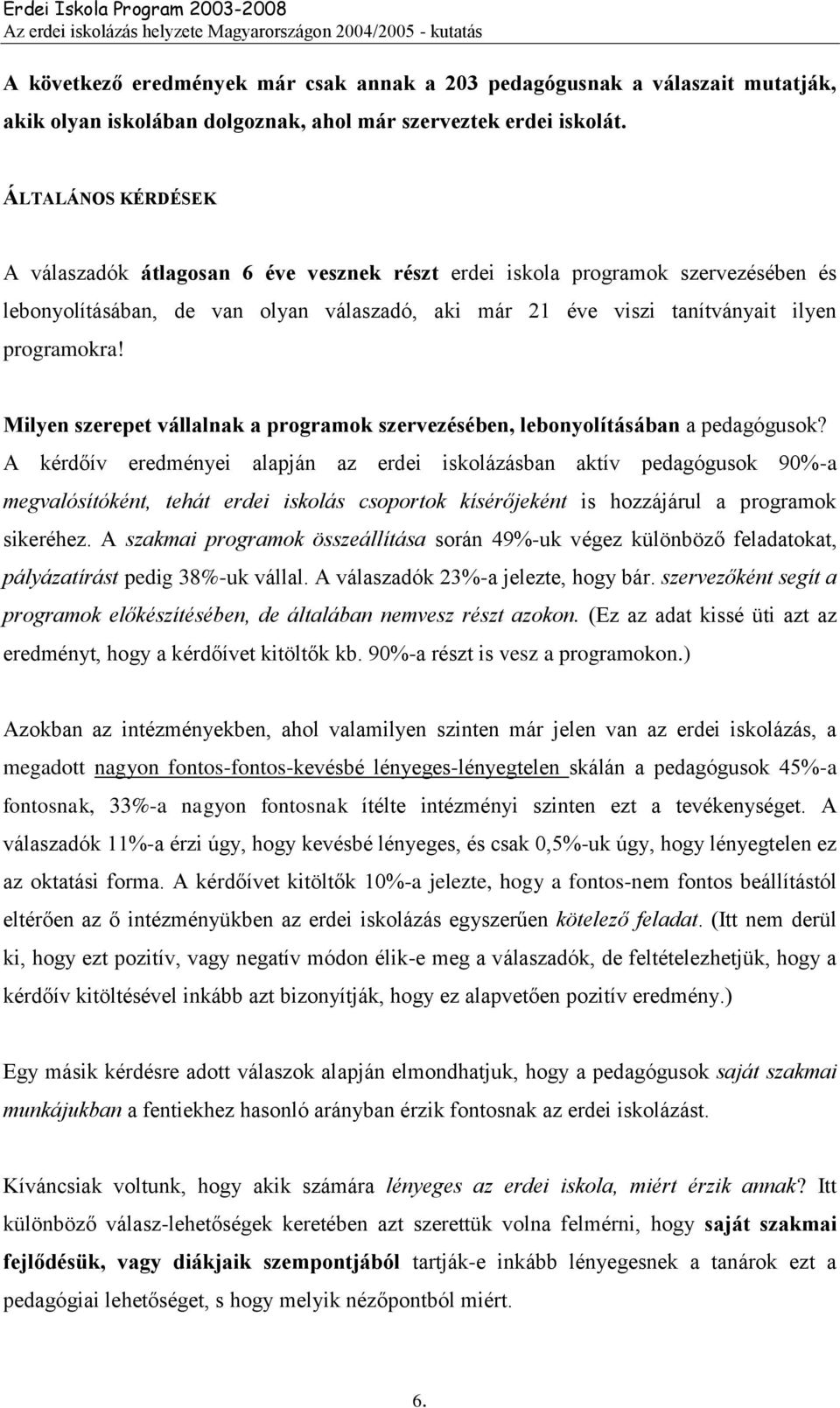 Milyen szerepet vállalnak a programok szervezésében, lebonyolításában a pedagógusok?