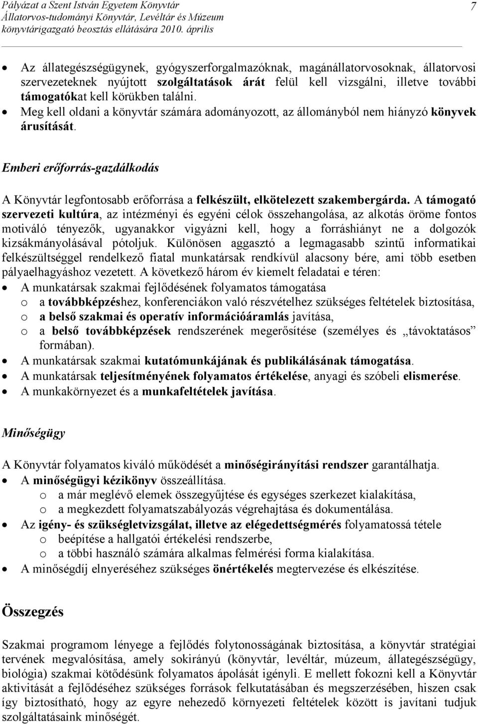 Emberi erıforrás-gazdálkodás A Könyvtár legfontosabb erıforrása a felkészült, elkötelezett szakembergárda.