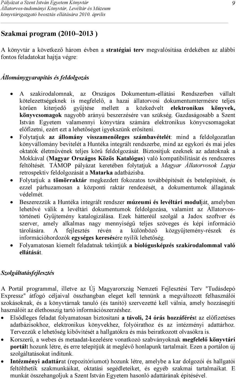 elektronikus könyvek, könyvcsomagok nagyobb arányú beszerzésére van szükség.