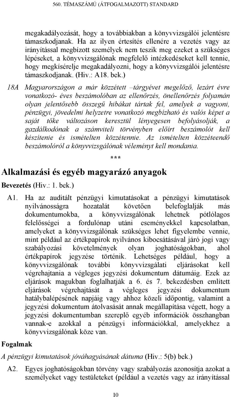 megkísérelje megakadályozni, hogy a könyvvizsgálói jelentésre támaszkodjanak. (Hiv.: A18. bek.