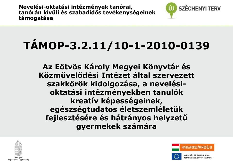 11/10-1-2010-0139 Az Eötvös Károly Megyei Könyvtár és Közművelődési Intézet által szervezett