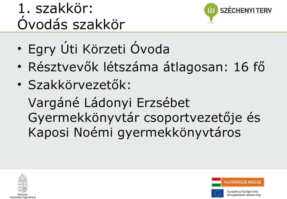 Szakkörvezetők: Vargáné Ládonyi Erzsébet