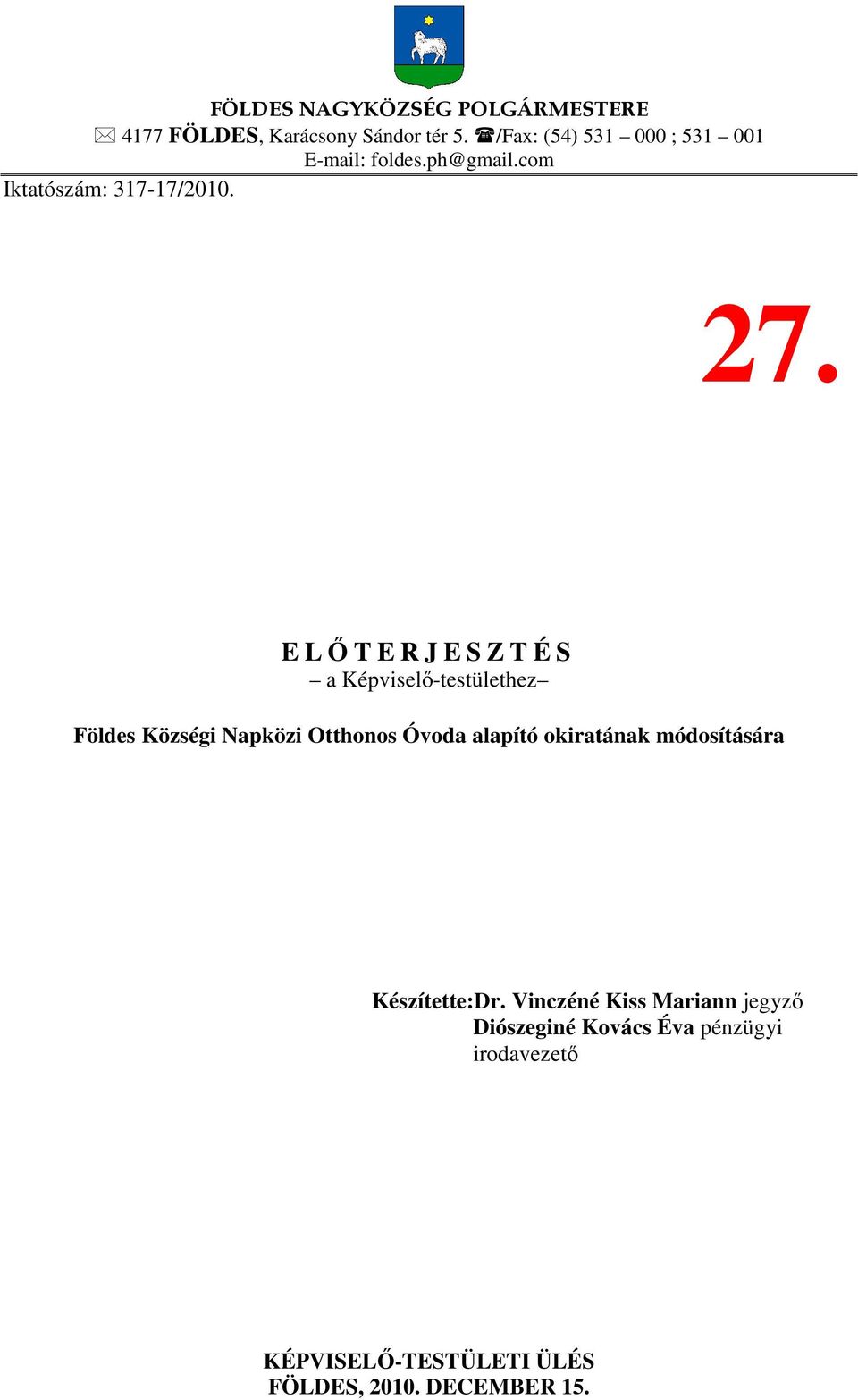 E LŐTERJESZTÉS a Képviselő-testülethez Földes Községi Napközi Otthonos Óvoda alapító okiratának