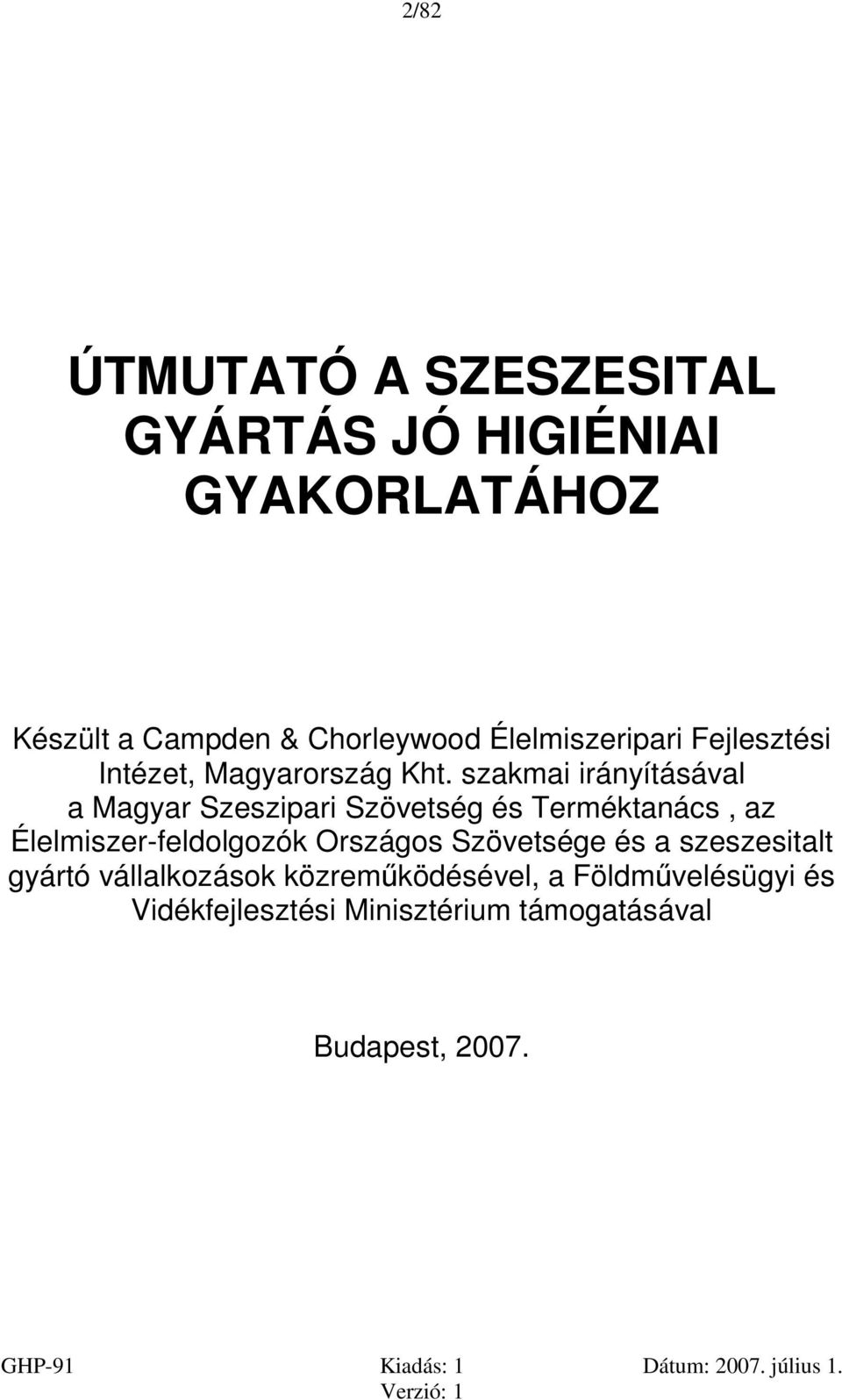 szakmai irányításával a Magyar Szeszipari Szövetség és Terméktanács, az Élelmiszer-feldolgozók