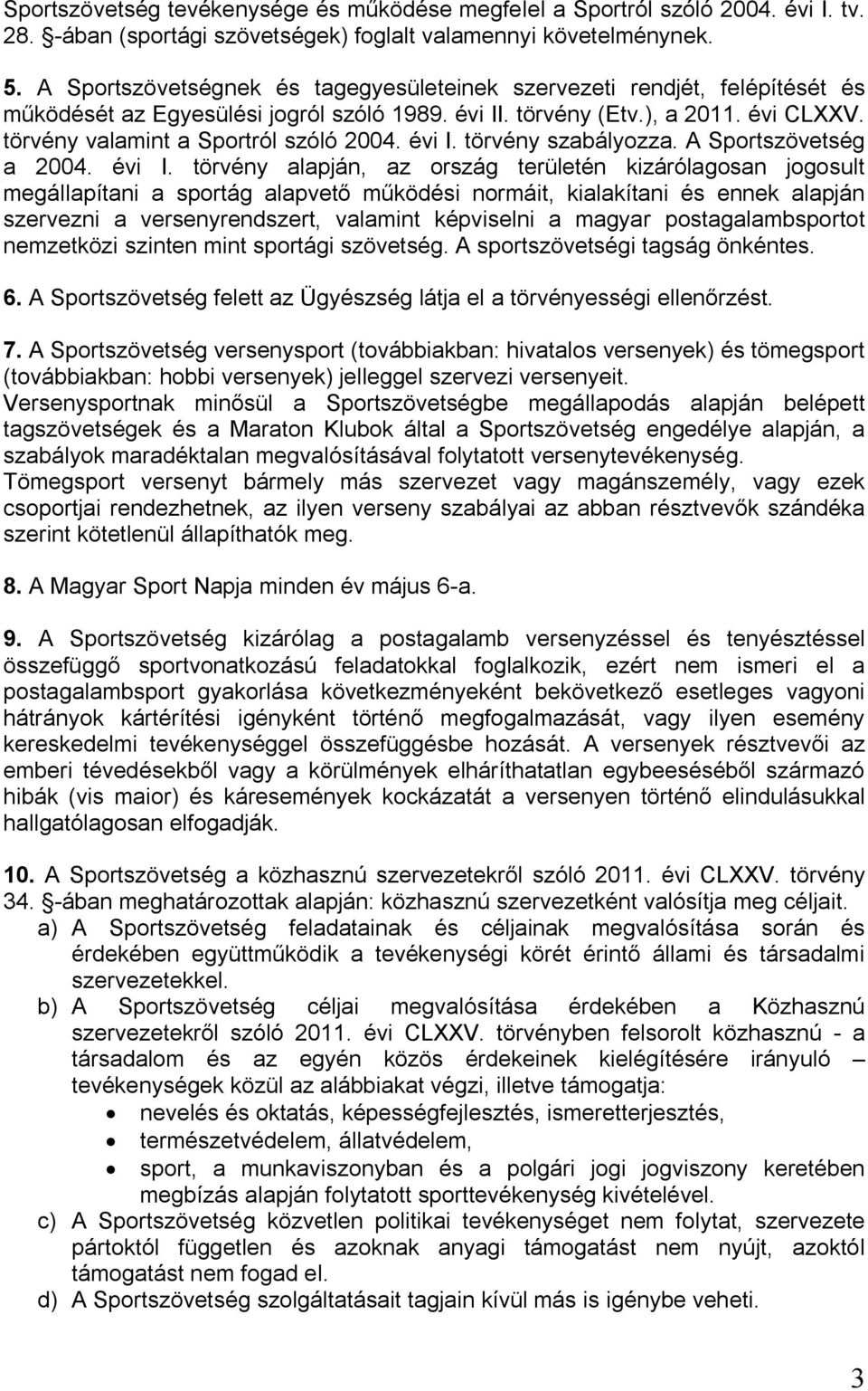 törvény valamint a Sportról szóló 2004. évi I.