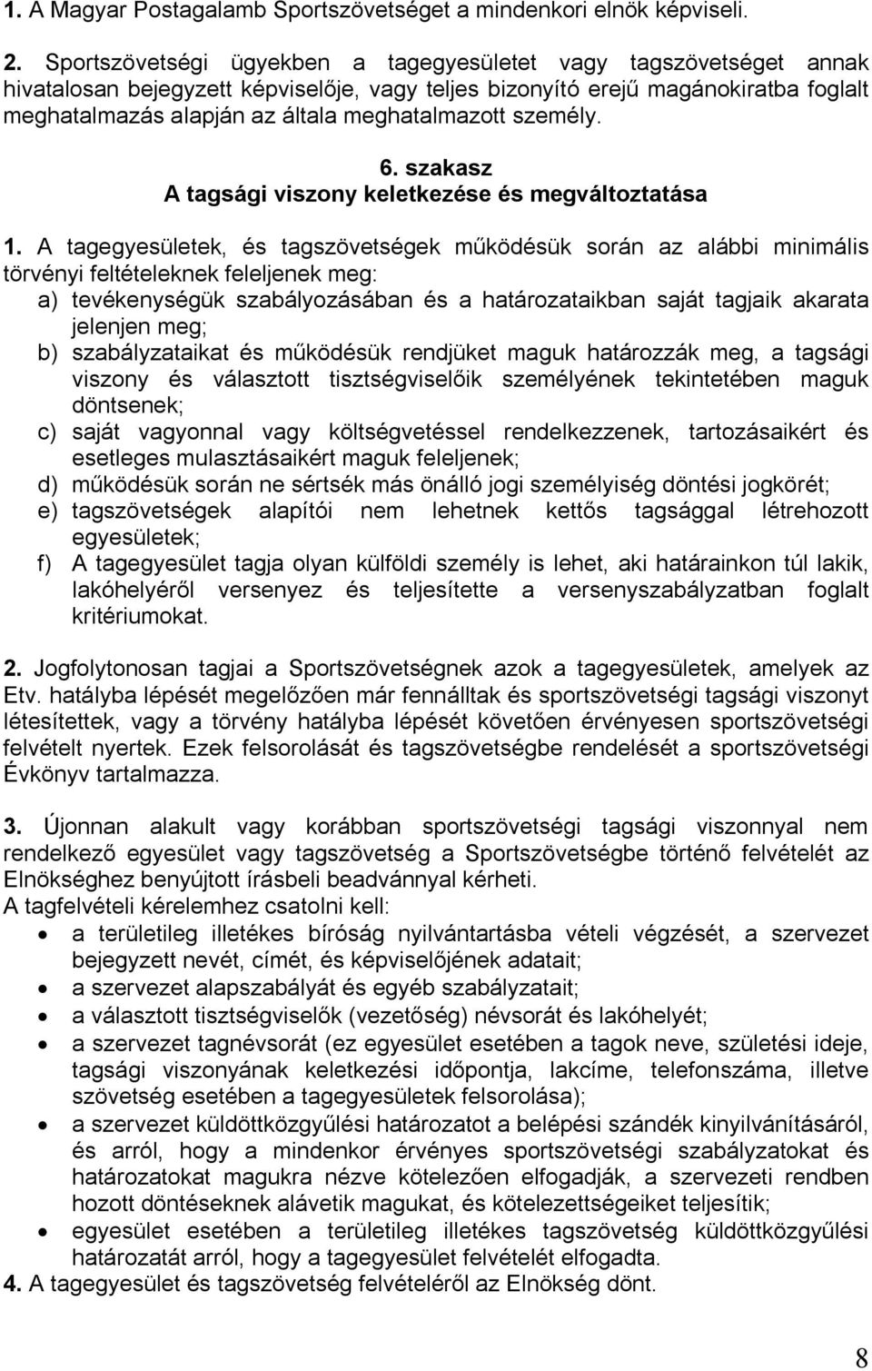 meghatalmazott személy. 6. szakasz A tagsági viszony keletkezése és megváltoztatása 1.