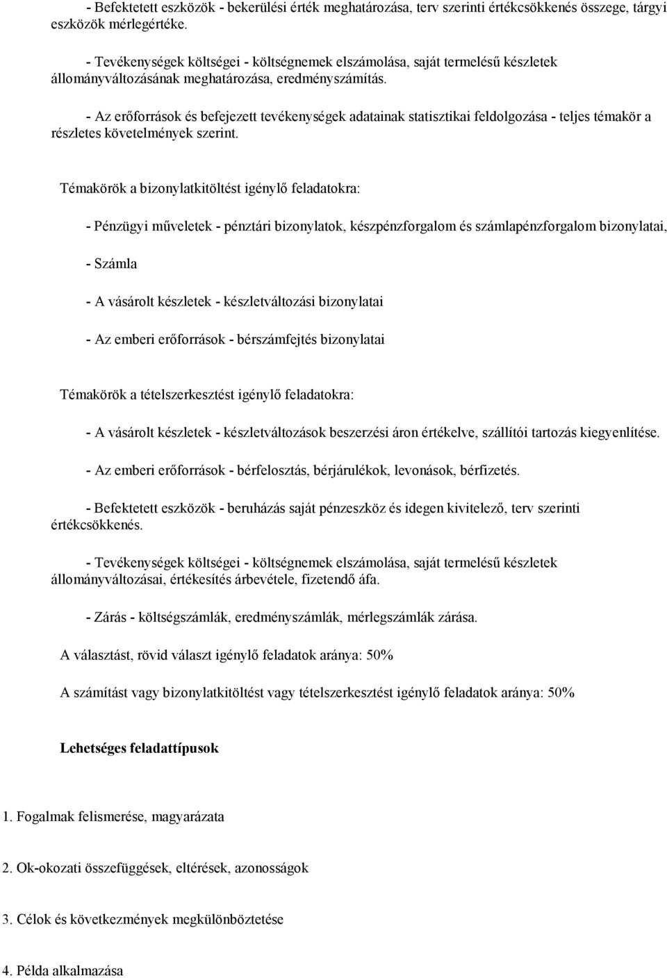 - Az erıforrások és befejezett tevékenységek adatainak statisztikai feldolgozása - teljes témakör a részletes követelmények szerint.