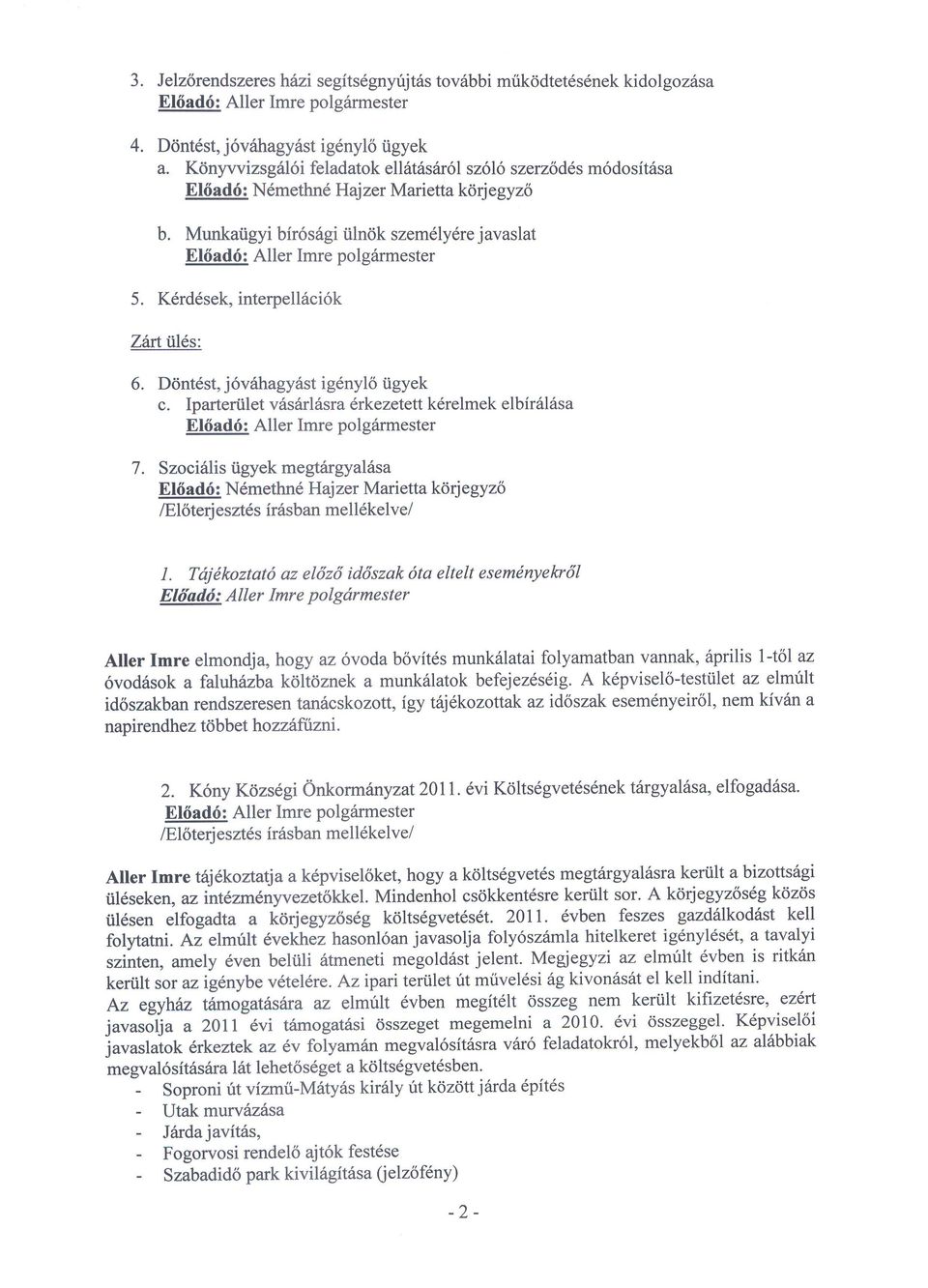 Ddnt6st, j6vdhagyttst ig6nyl6 i.igyek c. Ipartertilet v6sarl6sra 6rkezetett k6relmek elbir6l6sa 7.