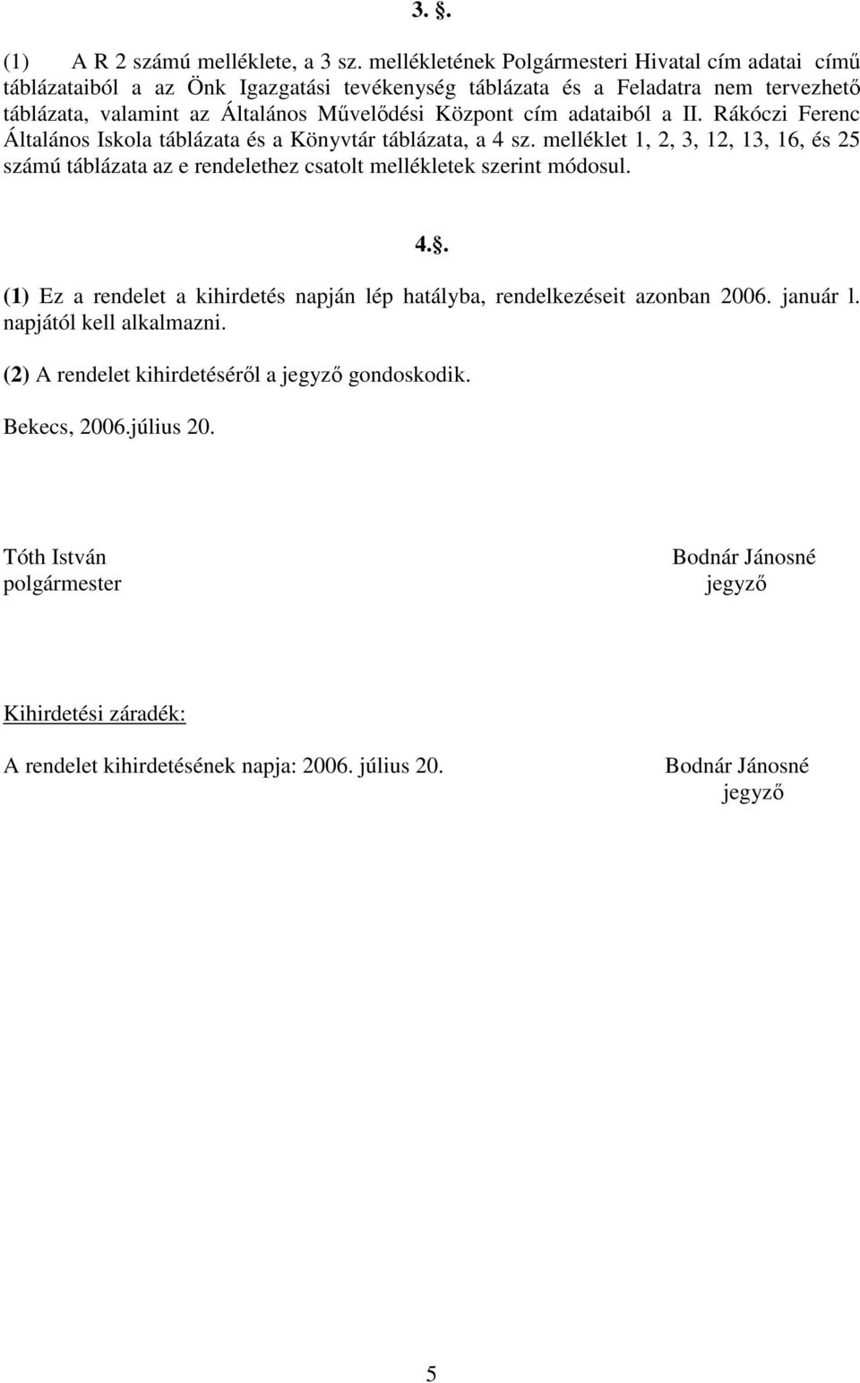 cím adataiból a II. Rákóczi Ferenc Általános Iskola táblázata és a Könyvtár táblázata, a 4 sz.