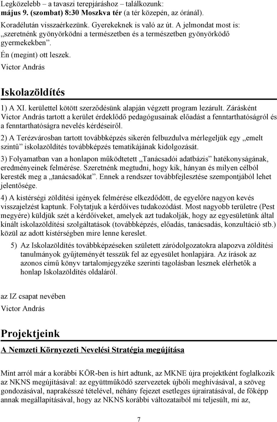 kerülettel kötött szerződésünk alapján végzett program lezárult.