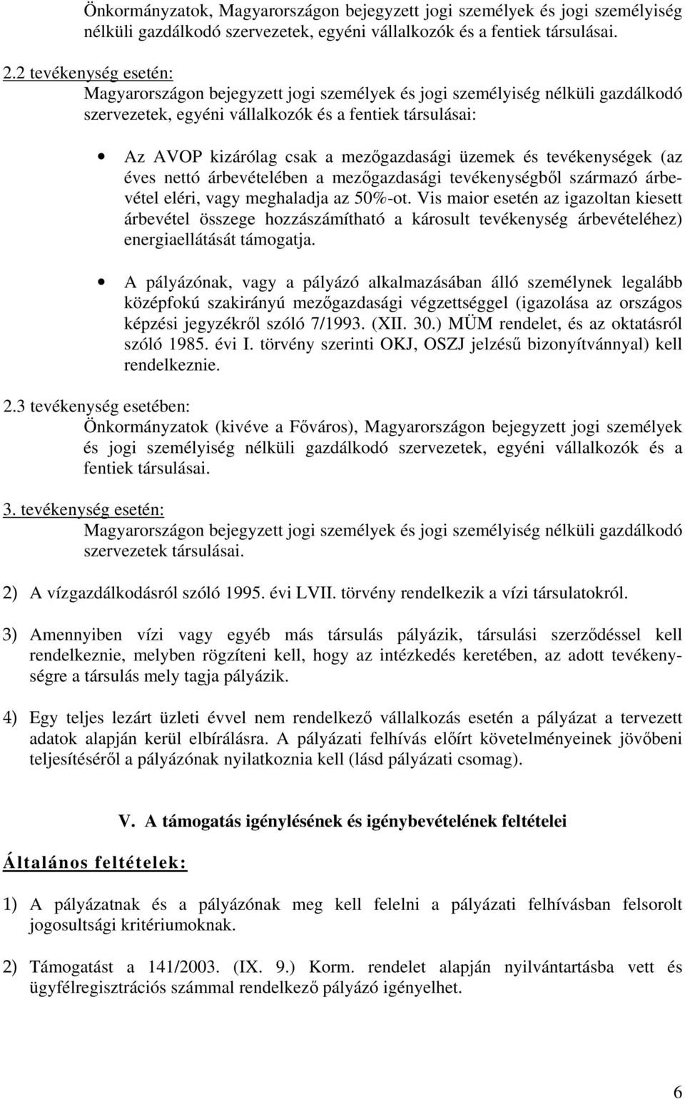 üzemek és tevékenységek (az éves nettó árbevételében a mezőgazdasági tevékenységből származó árbevétel eléri, vagy meghaladja az 50%-ot.