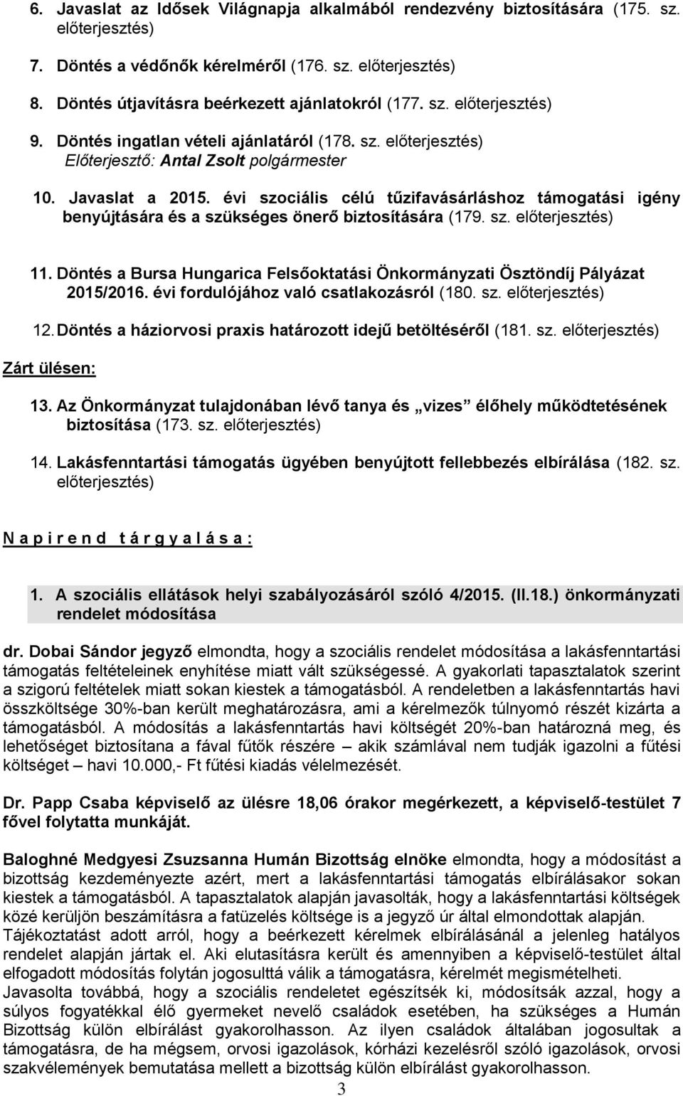 évi szociális célú tűzifavásárláshoz támogatási igény benyújtására és a szükséges önerő biztosítására (179. sz. előterjesztés) 11.