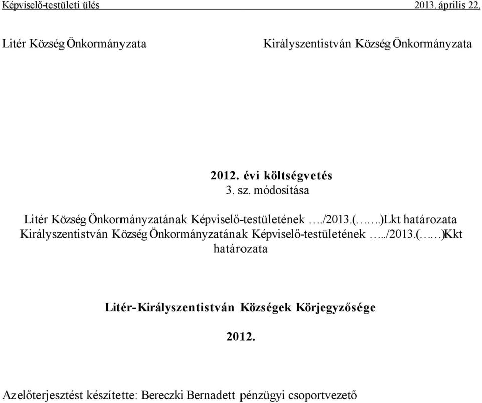 )Lkt határozata Királyszentistván Község Önkormányzatának Képviselő-testületének../2013.