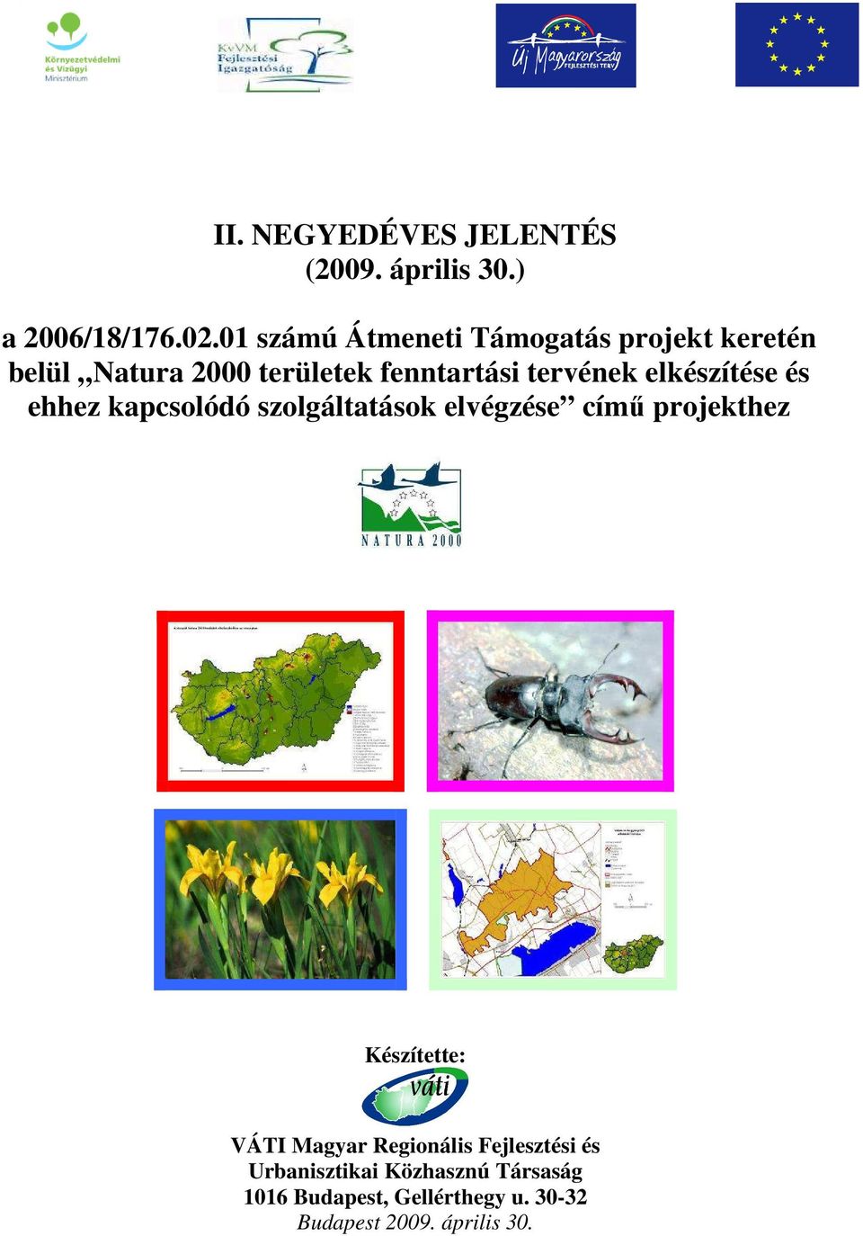 elkészítése és ehhez kapcsolódó szolgáltatások elvégzése címő projekthez Készítette: VÁTI