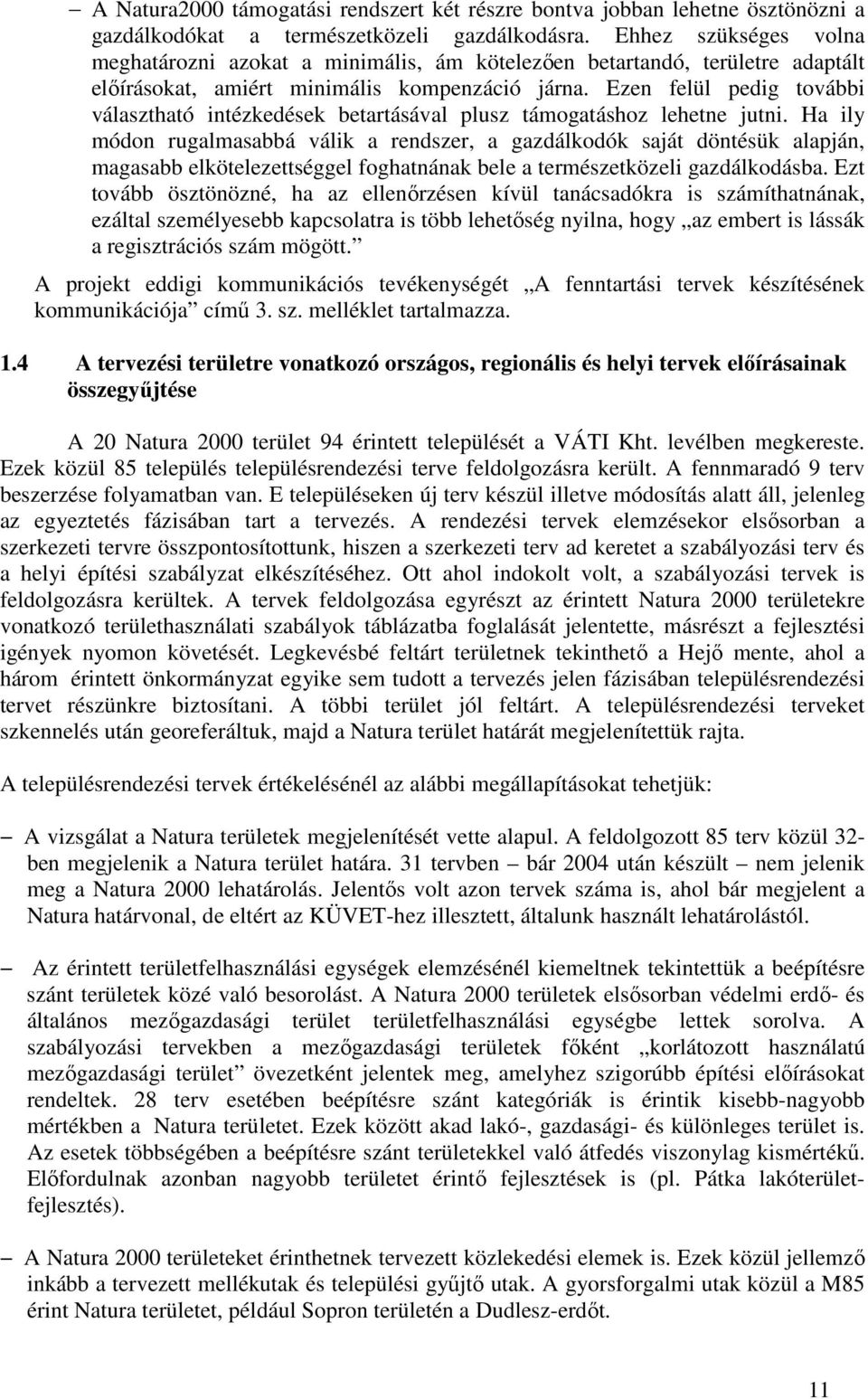 Ezen felül pedig további választható intézkedések betartásával plusz támogatáshoz lehetne jutni.