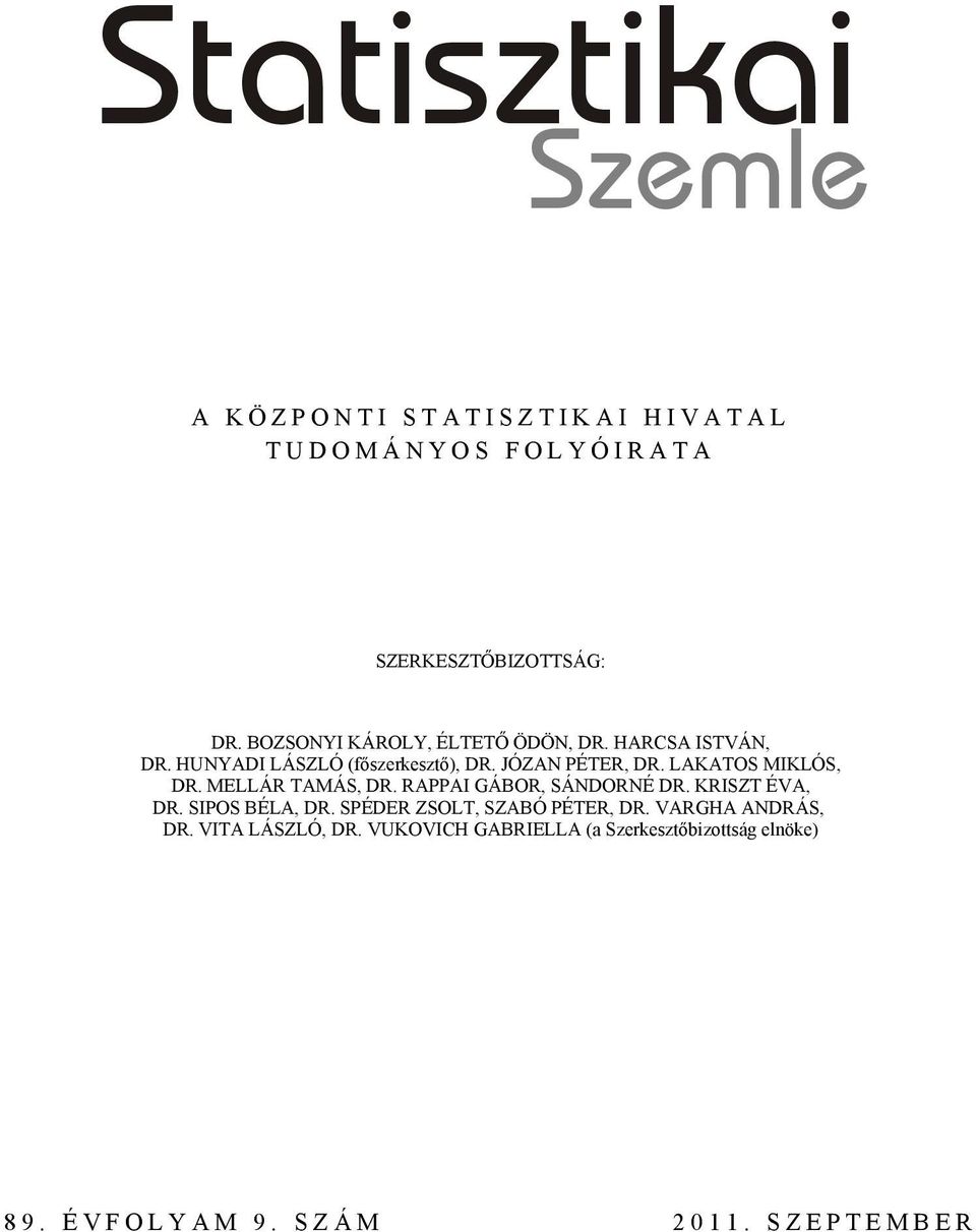 LAKATOS MIKLÓS, DR. MELLÁR TAMÁS, DR. RAPPAI GÁBOR, SÁNDORNÉ DR. KRISZT ÉVA, DR. SIPOS BÉLA, DR.