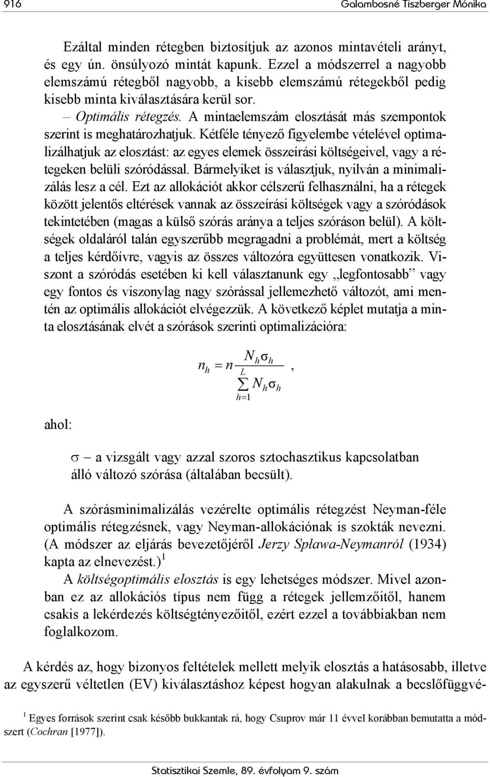 A mintaelemszám elosztását más szempontok szerint is meghatározhatjuk.