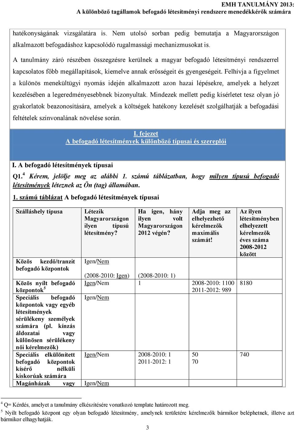 Felhívja a figyelmet a különös menekültügyi nyomás idején alkalmazott azon hazai lépésekre, amelyek a helyzet kezelésében a legeredményesebbnek bizonyultak.