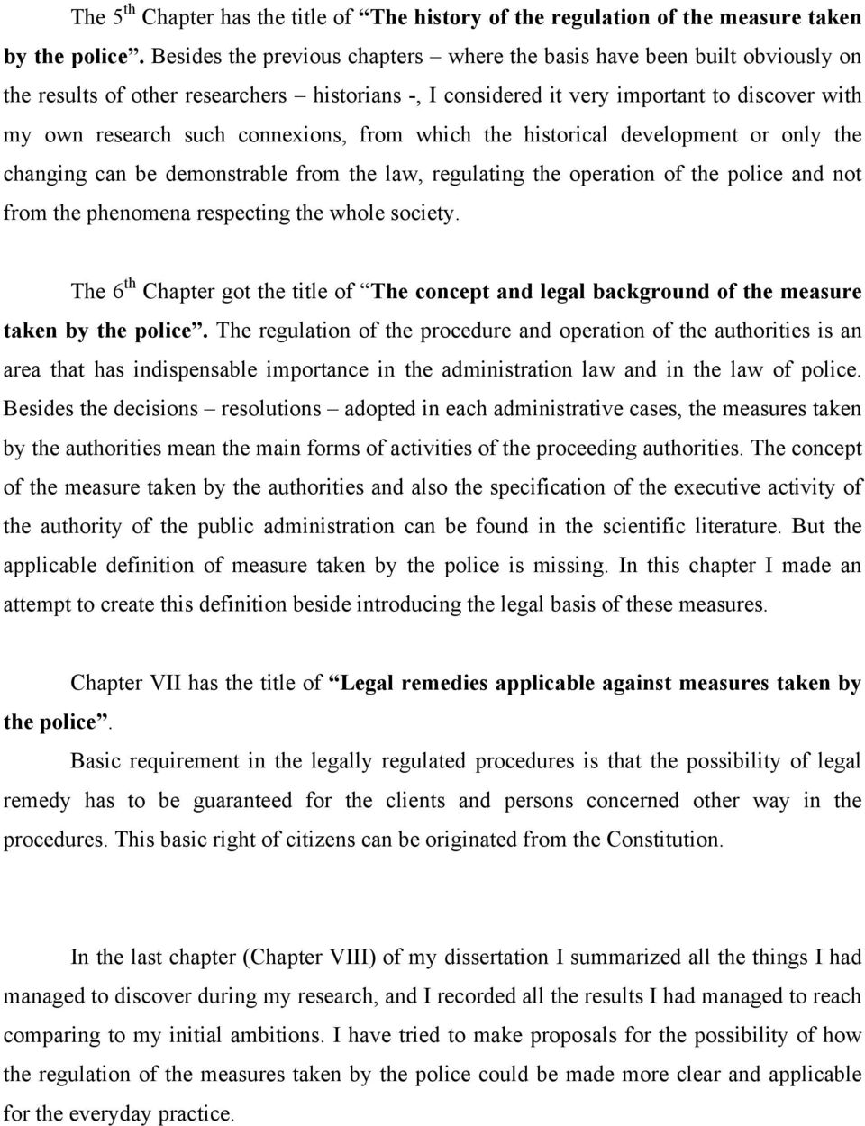 connexions, from which the historical development or only the changing can be demonstrable from the law, regulating the operation of the police and not from the phenomena respecting the whole society.