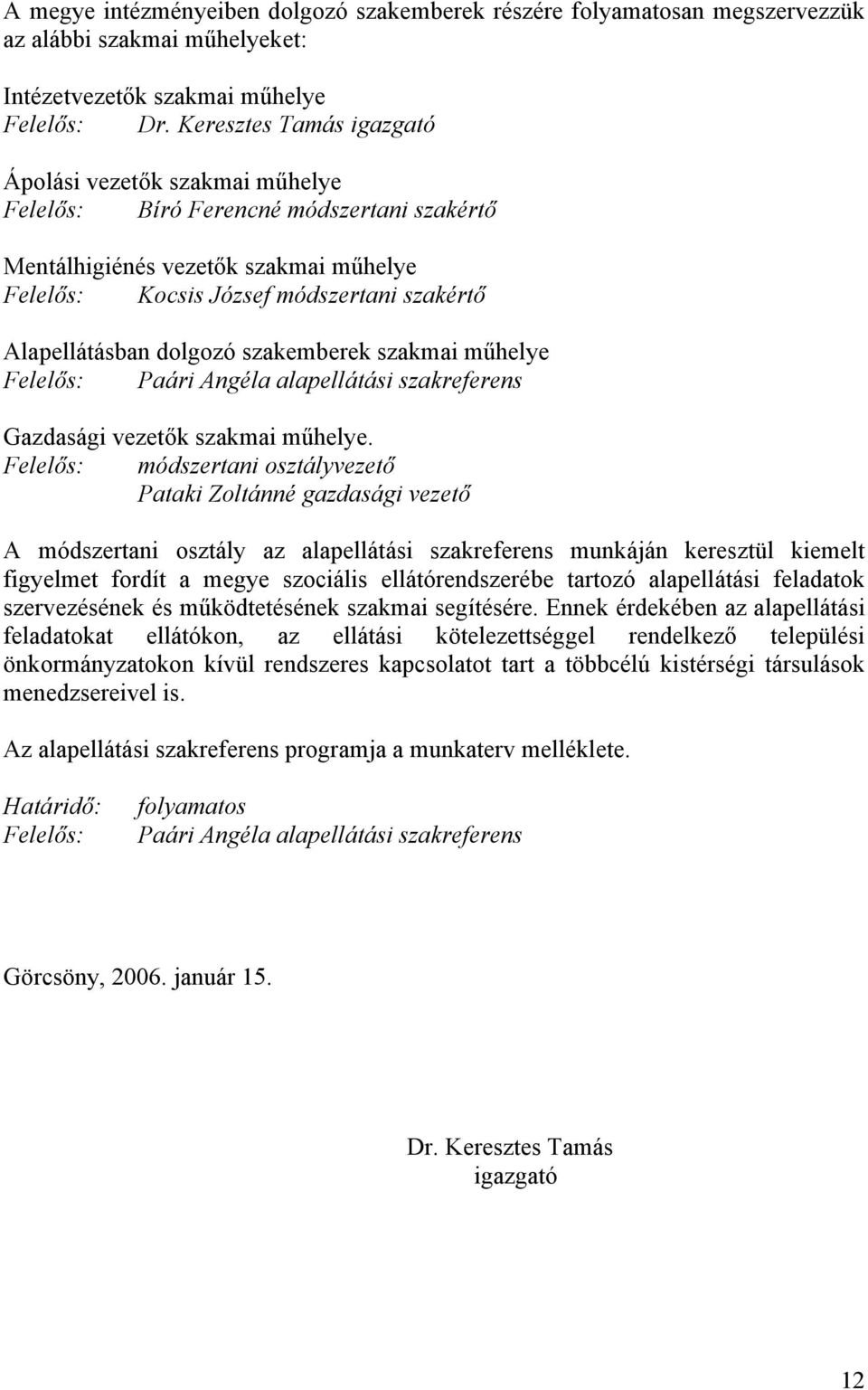 szakemberek szakmai műhelye Paári Angéla alapellátási szakreferens Gazdasági vezetők szakmai műhelye.