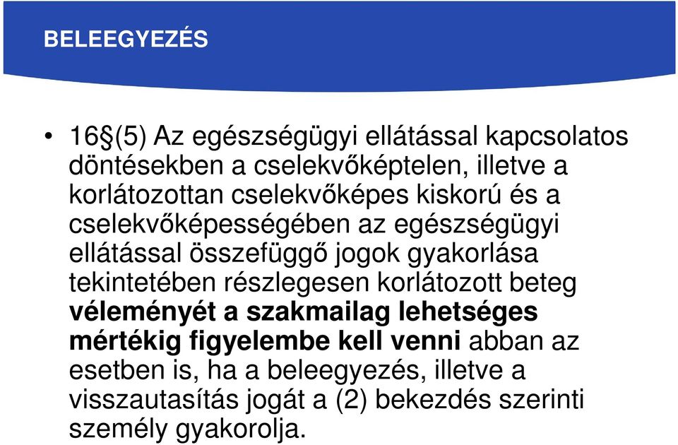 gyakorlása tekintetében részlegesen korlátozott beteg véleményét a szakmailag lehetséges mértékig figyelembe